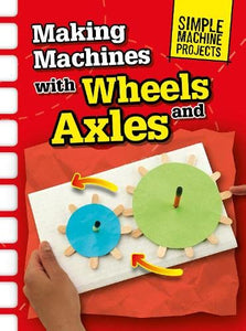 Making Machines with Wheels and Axles 