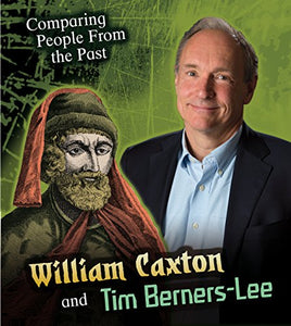 William Caxton and Tim Berners-Lee 