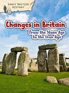 Changes in Britain from the Stone Age to the Iron Age 