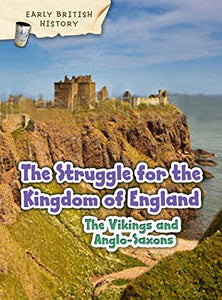 The Viking and Anglo-Saxon Struggle for England 