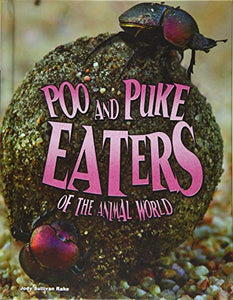 Poo and Puke Eaters of the Animal World 