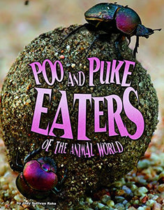 Poo and Puke Eaters of the Animal World 