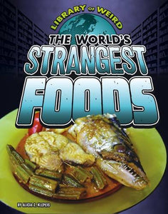 The World's Strangest Foods 