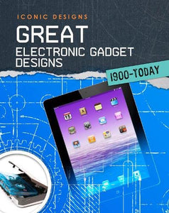 Great Electronic Gadget Designs 1900 - Today 