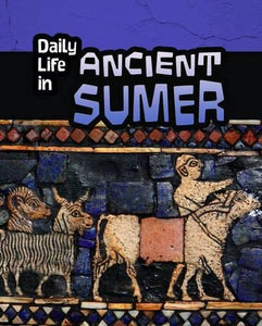 Daily Life in Ancient Sumer 