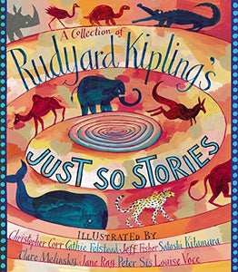 A Collection of Rudyard Kipling's Just So Stories 