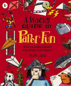 A Wacky Guide To Paper Fun 