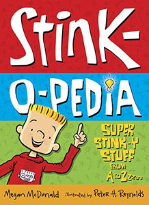 Stink-O-Pedia: Super Stink-y Stuff from A to Zzzzz 