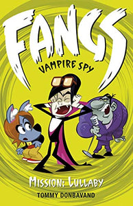 Fangs Vampire Spy Book 6: Mission: Lullaby 