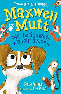 Maxwell Mutt and the Squirrel Without a Story 