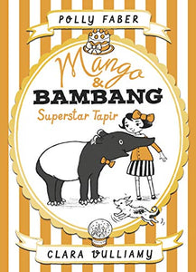 Mango & Bambang: Superstar Tapir (Book Four) 