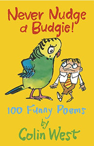 Never Nudge a Budgie! 100 Funny Poems 