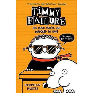 Timmy Failure: The Book You're Not Supposed to Have 