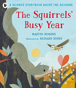 The Squirrels' Busy Year: A Science Storybook about the Seasons 