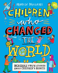 Children Who Changed the World: Incredible True Stories About Children's Rights! 