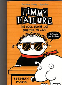 The Book Youre Not Supposed To Have Timmy Failure 