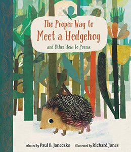 The Proper Way to Meet a Hedgehog and Other How-To Poems 