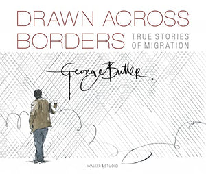 Drawn Across Borders: True Stories of Migration 