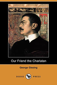 Our Friend the Charlatan (Dodo Press) 