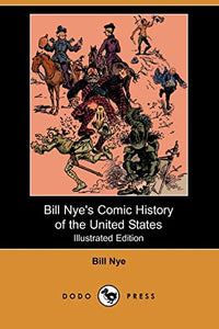 Bill Nye's Comic History of the United States (Illustrated Edition) (Dodo Press) 