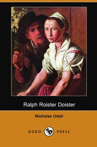 Ralph Roister Doister (Dodo Press) 