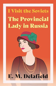 I Visit The Soviets - The Provincial Lady Looks At Russia 