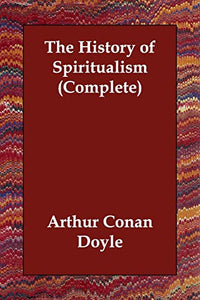 The History of Spiritualism (Complete) 