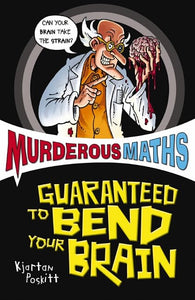 Murderous Maths: Guaranteed to Bend Your Brain 