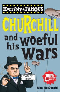 Horribly Famous: Winston Churchill and his Woeful Wars 