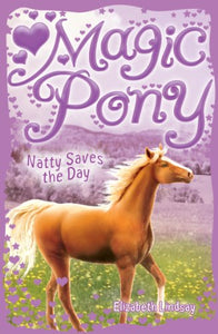 Magic Pony: #4 Natty Saves the Day 