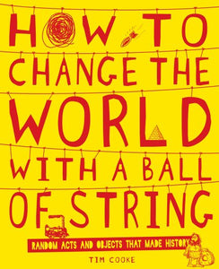 How to Change the World with a Ball of String 