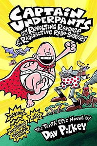 Captain Underpants and the Revolting Revenge of the Radioactive Robo-Boxers 