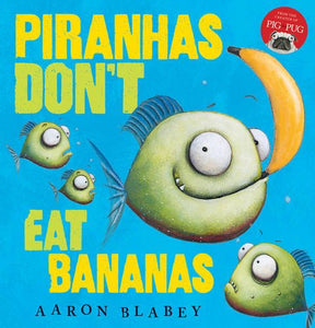 Piranhas Don't Eat Bananas 