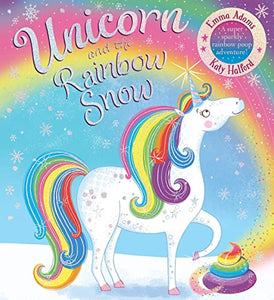 Unicorn and the Rainbow Snow: a super sparkly rainbow poop adventure (PB 