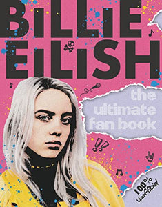 Billie Eilish: The Ultimate Guide (100% Unofficial) 