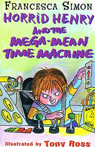 Horrid Henry: And the mega-mean time machine 