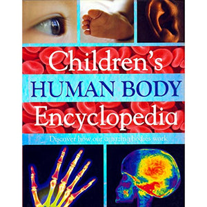 Children's Human Body Encyclopedia: Discover How Our Amazing Bodies Work 