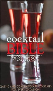 Cocktail Bible: A Cocktail for Every Occasion 