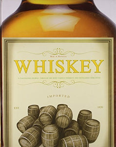 Whisky: A Fascinating Journey Throught the Most Famous Whiskies and Distilleries Worldwide 