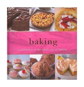 Baking: A Celebration of the Simple Joys of Baking 