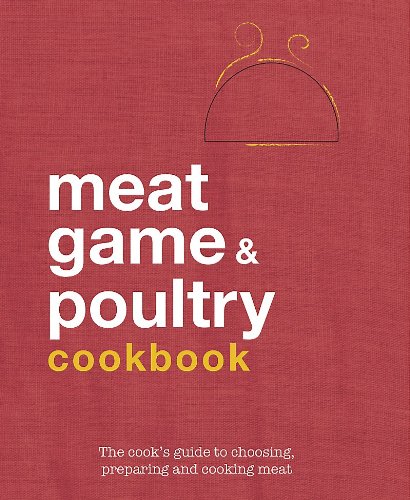 Meat, Poultry and Game Cookbook