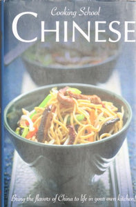 Cooking School Chinese Bring the Flavors of China to Life in Your Own Kitchen 