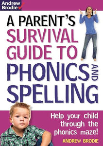 Parent's Survival Guide to Phonics and Spelling 