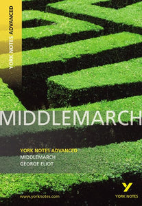 Middlemarch: York Notes Advanced everything you need to catch up, study and prepare for and 2023 and 2024 exams and assessments 