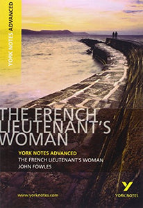 The French Lieutenant's Woman: York Notes Advanced everything you need to catch up, study and prepare for and 2023 and 2024 exams and assessments 