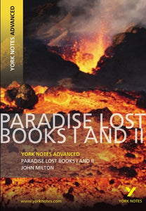 Paradise Lost: York Notes Advanced everything you need to catch up, study and prepare for and 2023 and 2024 exams and assessments 