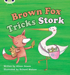 Bug Club Phonics - Phase 3 Unit 10: Brown Fox Tricks Stork 