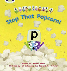 Bug Club Phonics - Phase 3 Unit 10: Alphablocks Stop That Popcorn! 