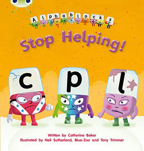 Bug Club Phonics - Phase 4 Unit 12: Alphablocks Stop Helping! 