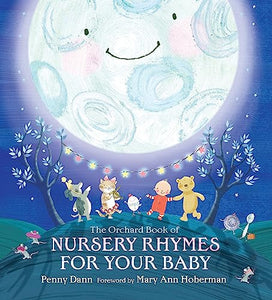 The Orchard Book of Nursery Rhymes for Your Baby 